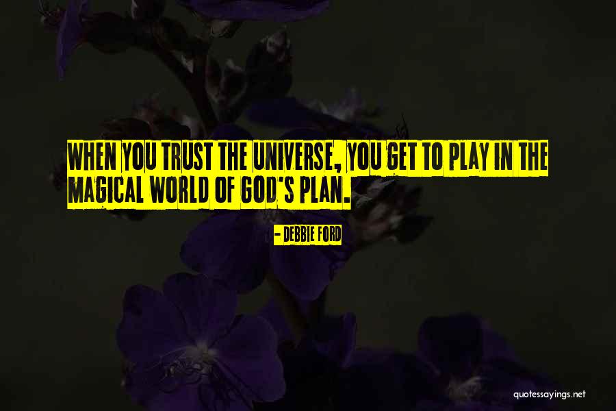 Trust The Universe Quotes By Debbie Ford Trust The Universe Quotes By Debbie Ford