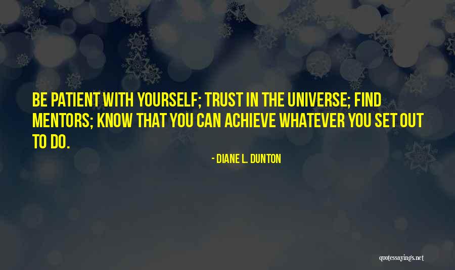 Trust The Universe Quotes By Diane L. Dunton Trust The Universe Quotes By Diane L. Dunton