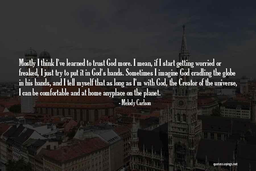 Trust The Universe Quotes By Melody Carlson Trust The Universe Quotes By Melody Carlson