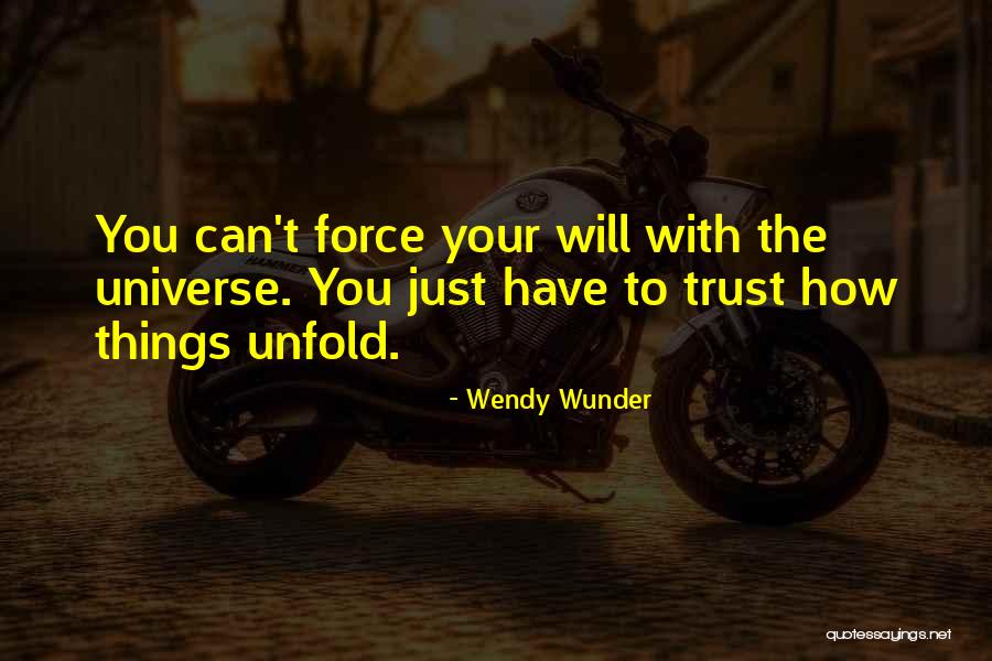 Trust The Universe Quotes By Wendy Wunder Trust The Universe Quotes By Wendy Wunder