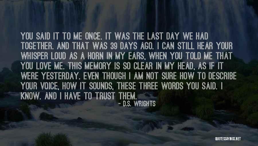 Trust These Days Quotes By D.S. Wrights