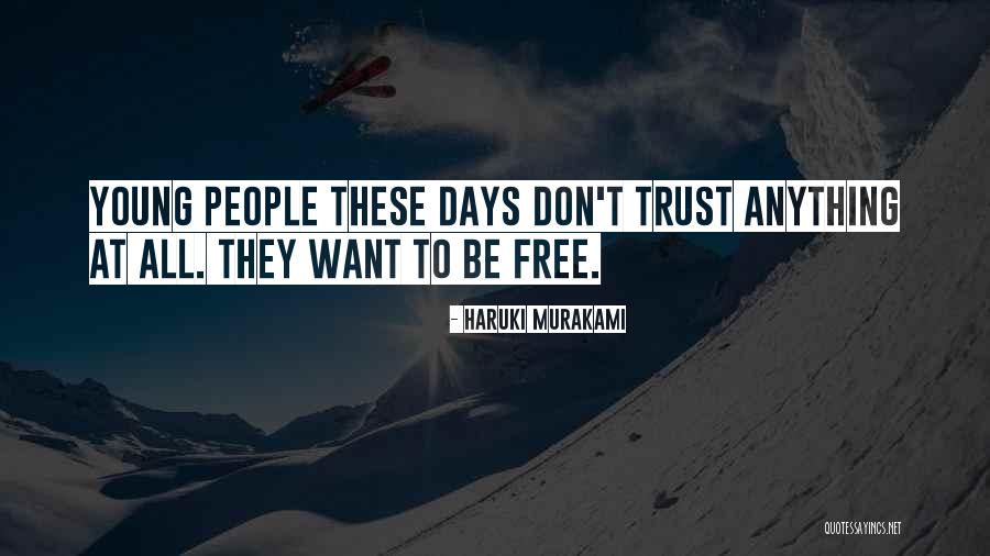 Trust These Days Quotes By Haruki Murakami