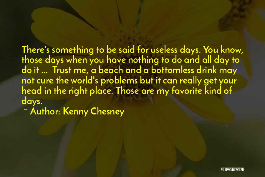 Trust These Days Quotes By Kenny Chesney