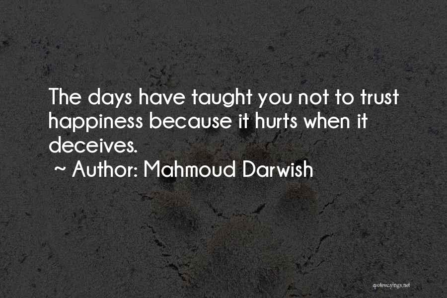 Trust These Days Quotes By Mahmoud Darwish