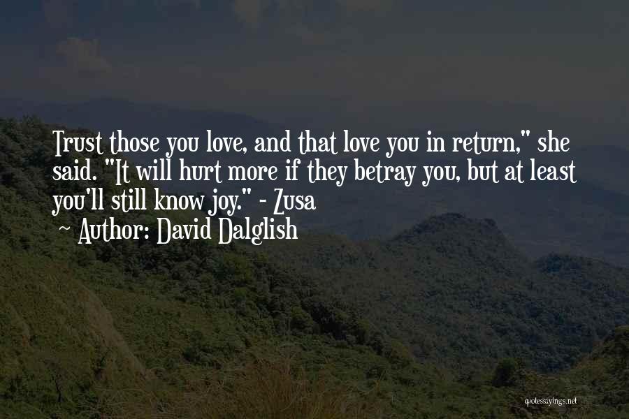 Trust Those You Love Quotes By David Dalglish