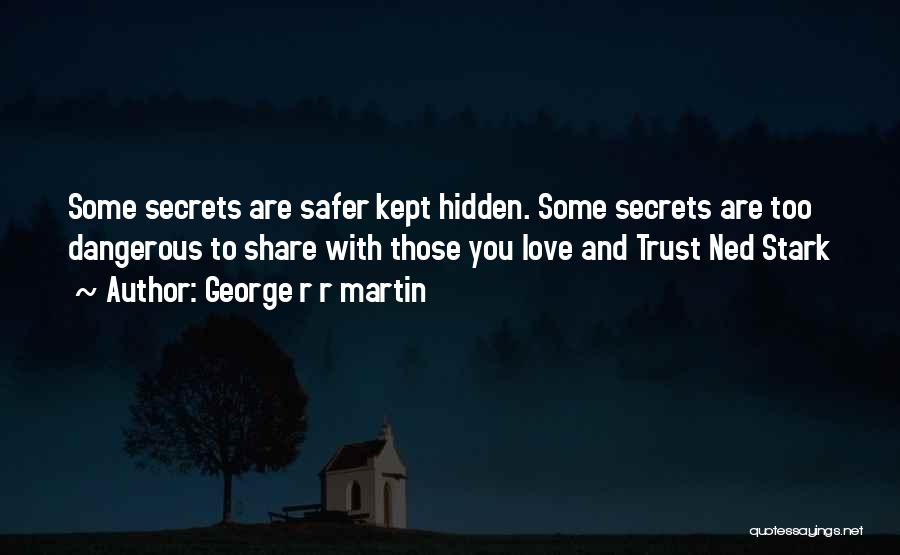 Trust Those You Love Quotes By George R R Martin