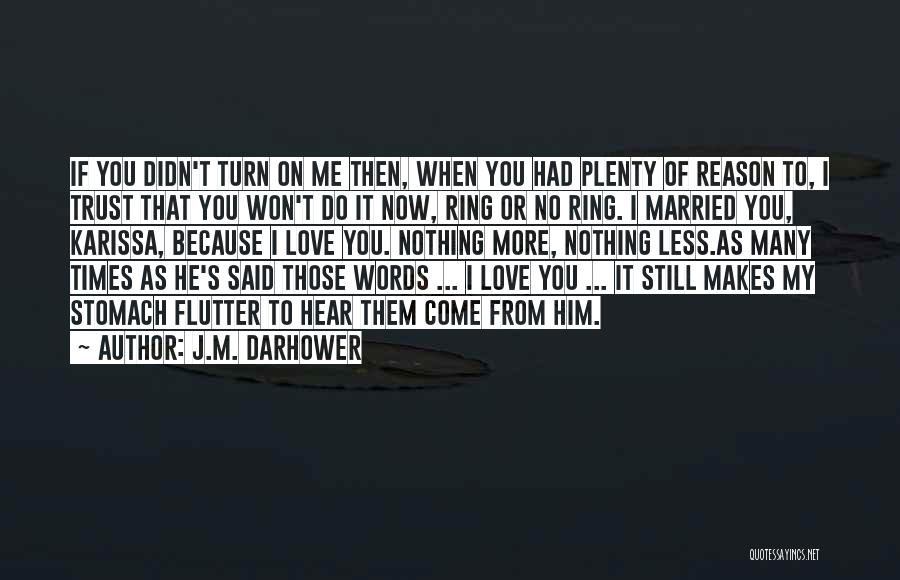 Trust Those You Love Quotes By J.M. Darhower