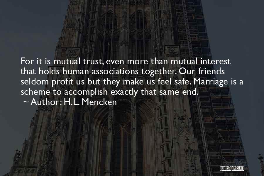 Trust To Friends Quotes By H.L. Mencken