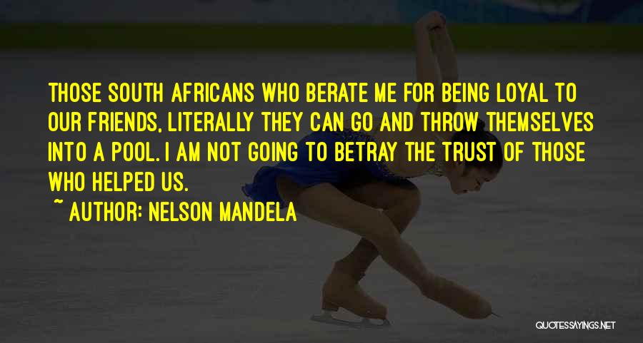 Trust To Friends Quotes By Nelson Mandela