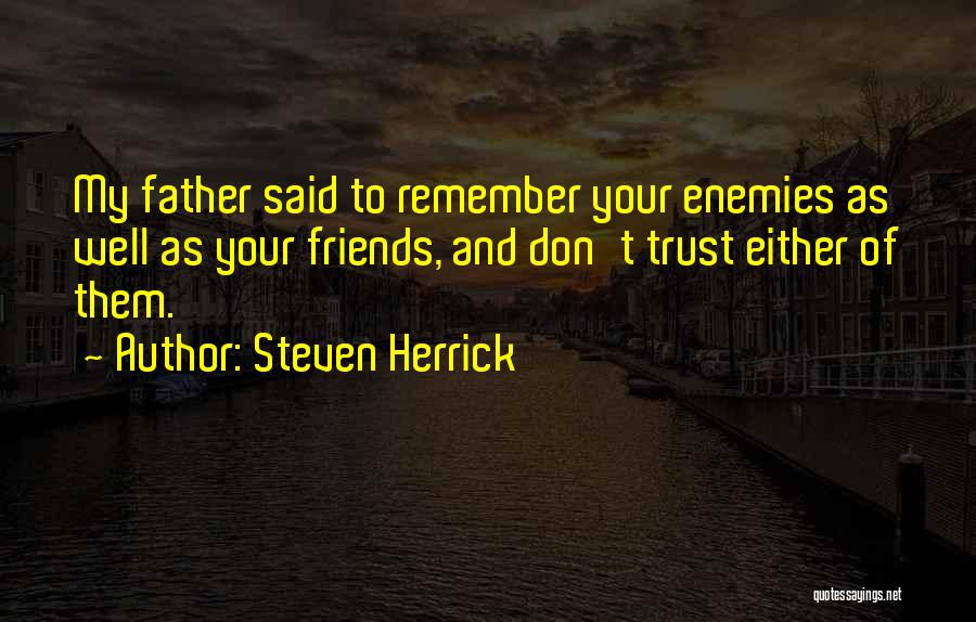 Trust To Friends Quotes By Steven Herrick