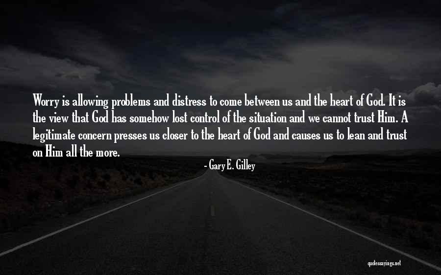 Trust To God Quotes By Gary E. Gilley