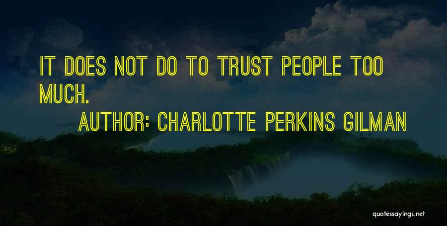 Trust Trust Quotes By Charlotte Perkins Gilman