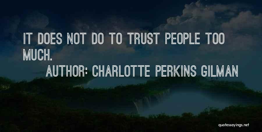 Trust Very Few Quotes By Charlotte Perkins Gilman