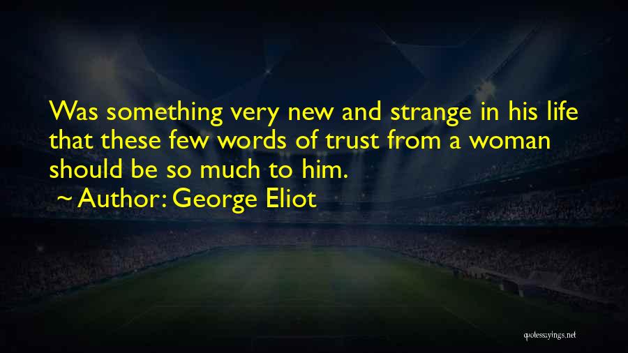 Trust Very Few Quotes By George Eliot