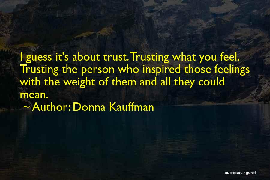 Trust What You Feel Quotes By Donna Kauffman