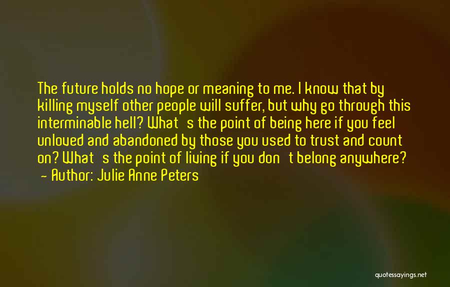 Trust What You Feel Quotes By Julie Anne Peters