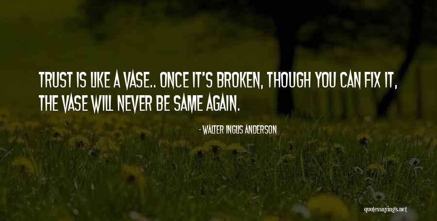 Trust When It Is Broken Quotes By Walter Inglis Anderson