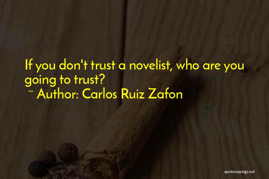Trust Who You Are Quotes By Carlos Ruiz Zafon