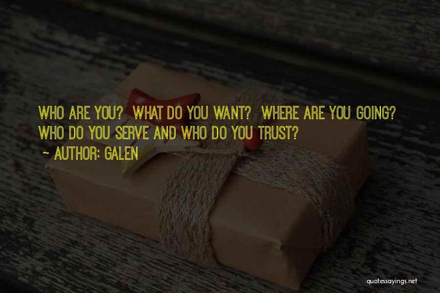 Trust Who You Are Quotes By Galen