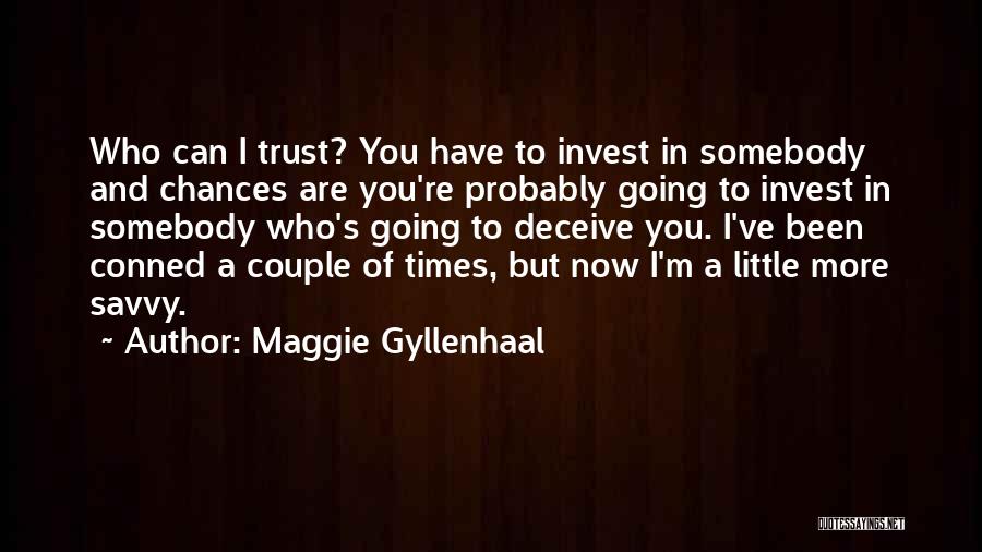 Trust Who You Are Quotes By Maggie Gyllenhaal