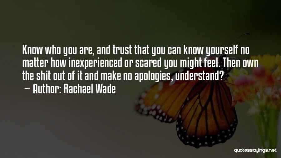 Trust Who You Are Quotes By Rachael Wade