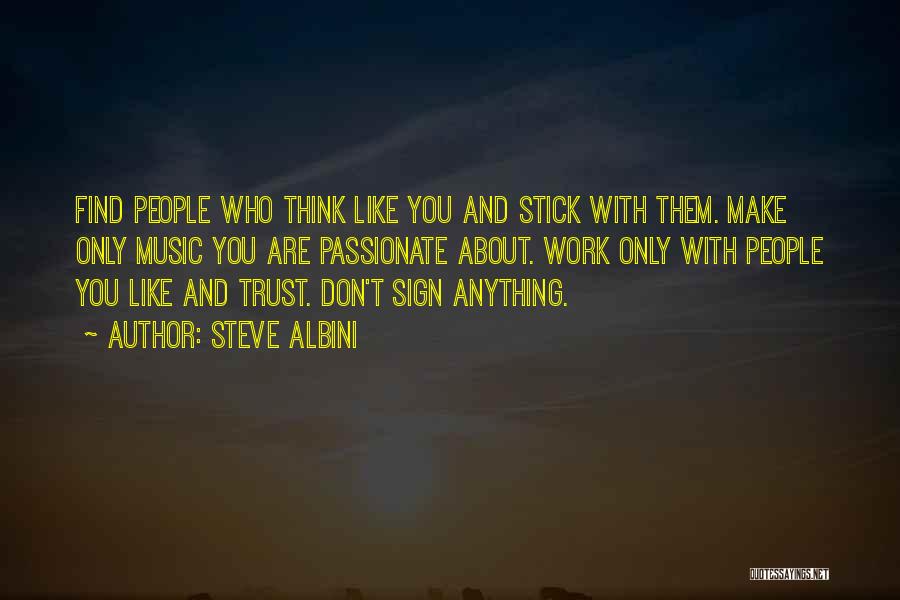 Trust Who You Are Quotes By Steve Albini