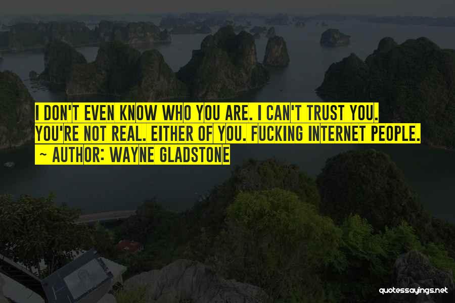 Trust Who You Are Quotes By Wayne Gladstone