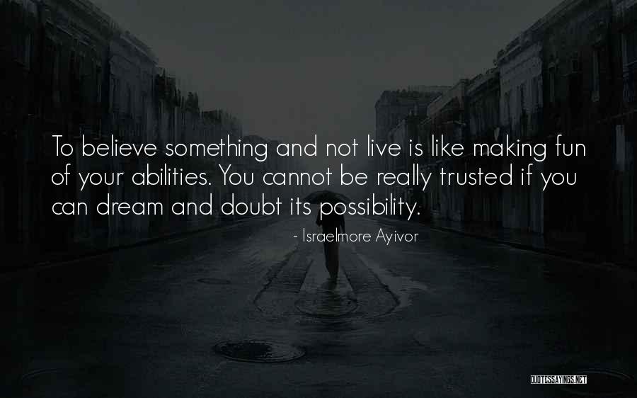 Trust Your Ability Quotes By Israelmore Ayivor Trust Your Ability Quotes By Israelmore Ayivor