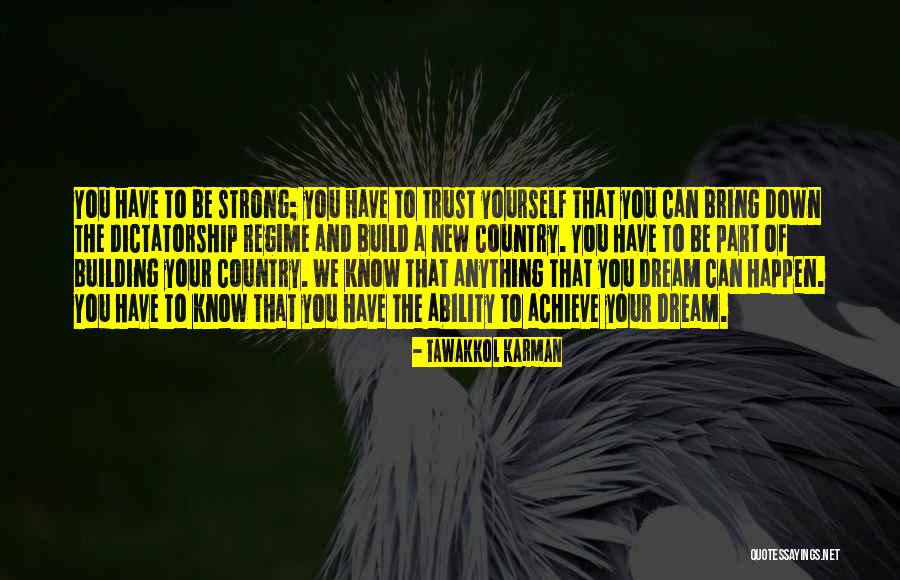 Trust Your Ability Quotes By Tawakkol Karman Trust Your Ability Quotes By Tawakkol Karman