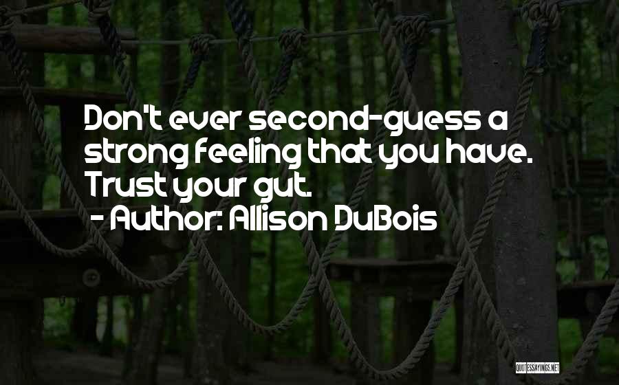 Trust Your Feelings Quotes By Allison DuBois