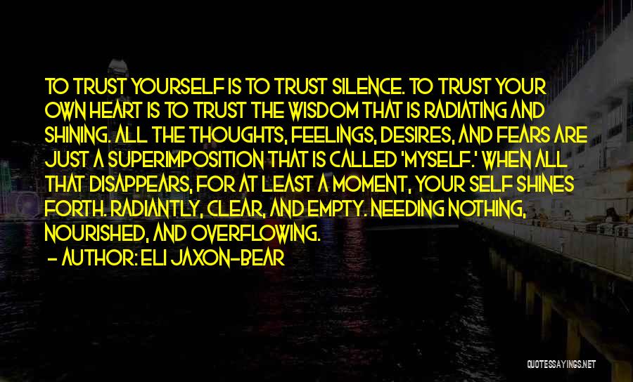 Trust Your Feelings Quotes By Eli Jaxon-Bear