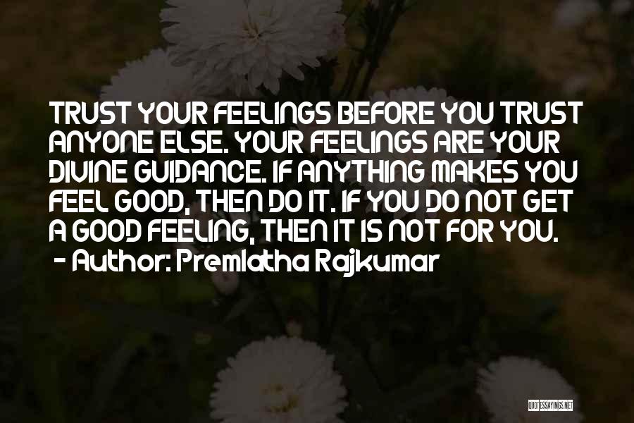 Trust Your Feelings Quotes By Premlatha Rajkumar