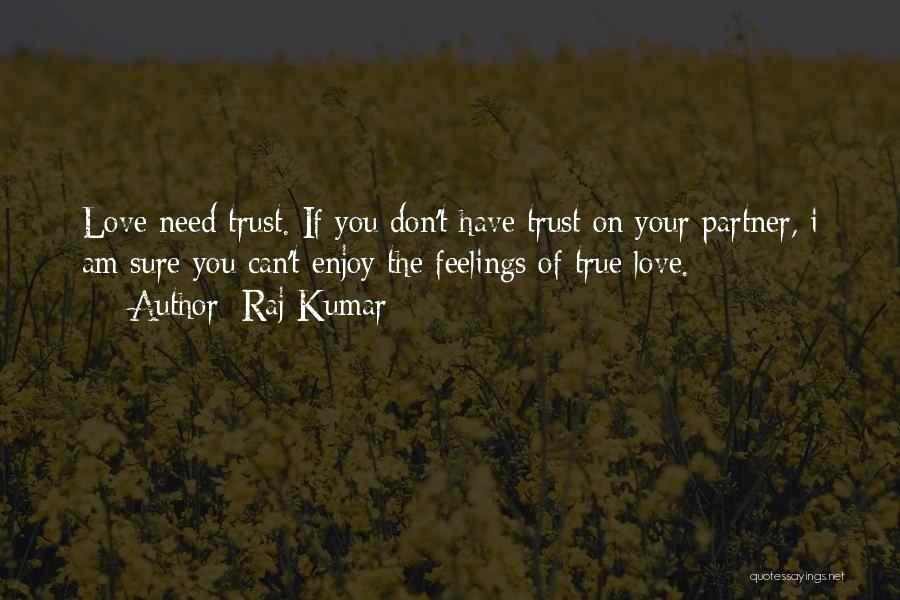 Trust Your Feelings Quotes By Raj Kumar