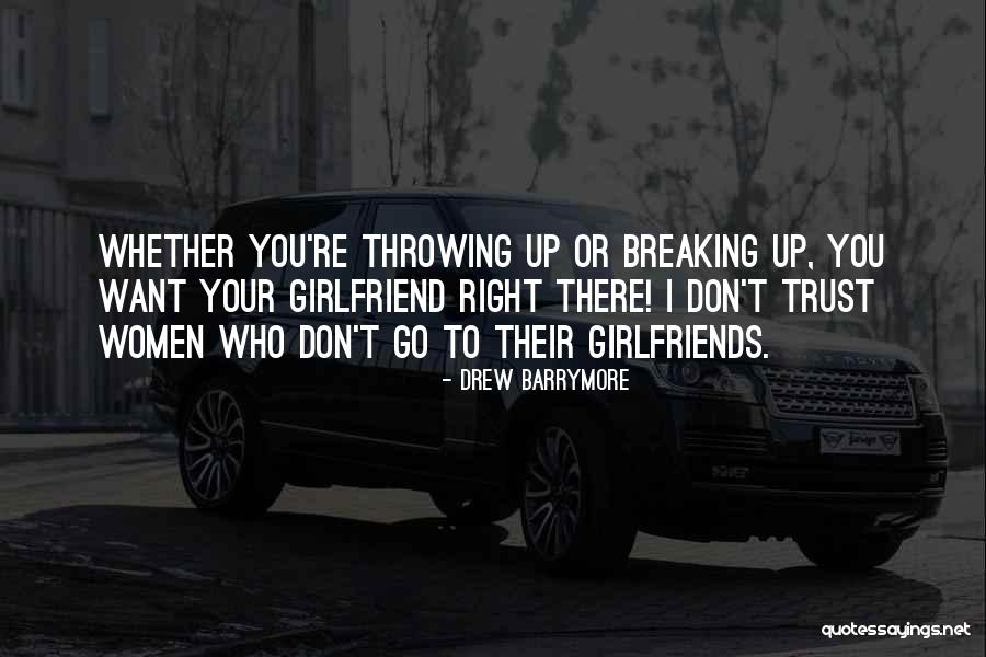 Trust Your Girlfriend Quotes By Drew Barrymore Trust Your Girlfriend Quotes By Drew Barrymore