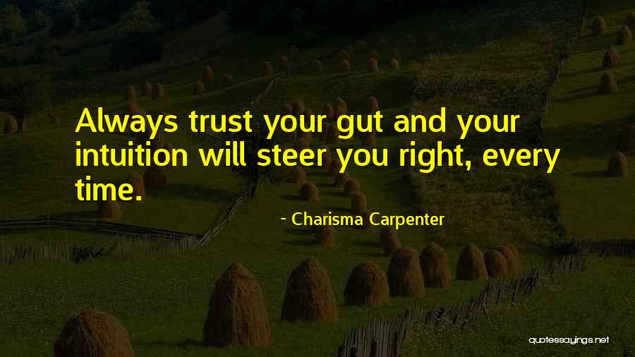 Trust Your Gut Quotes By Charisma Carpenter Trust Your Gut Quotes By Charisma Carpenter