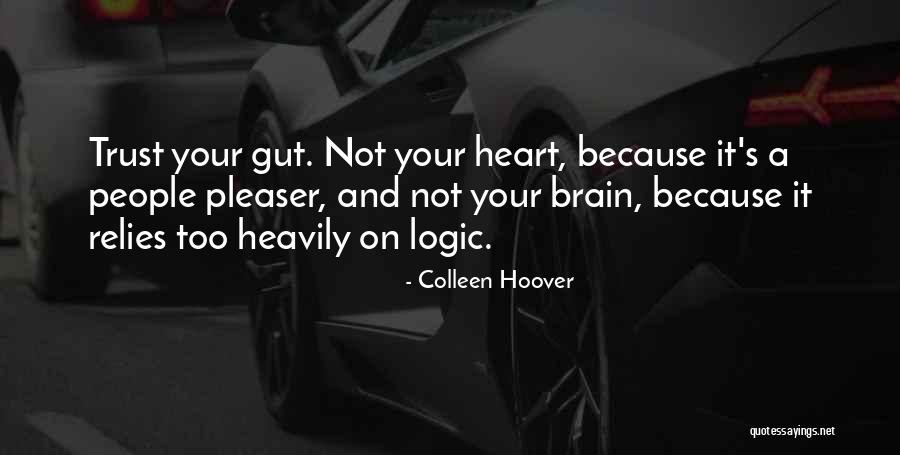Trust Your Gut Quotes By Colleen Hoover Trust Your Gut Quotes By Colleen Hoover