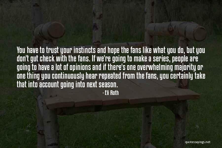 Trust Your Gut Quotes By Eli Roth Trust Your Gut Quotes By Eli Roth