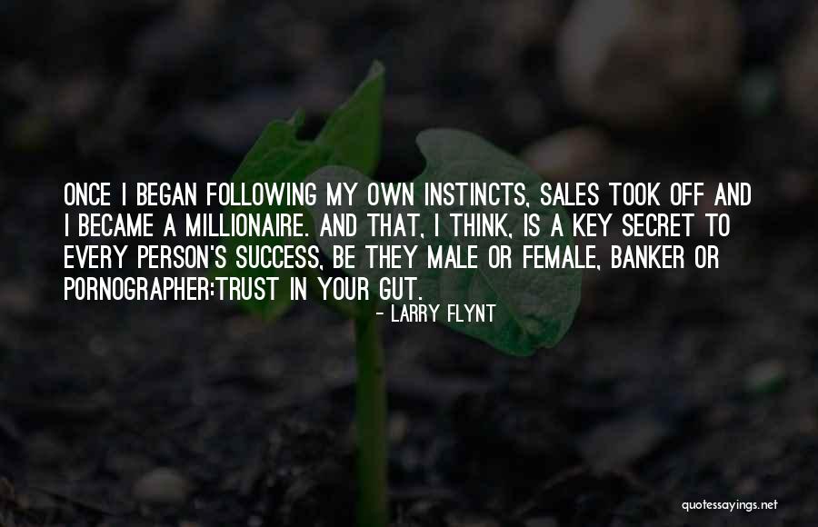 Trust Your Gut Quotes By Larry Flynt Trust Your Gut Quotes By Larry Flynt