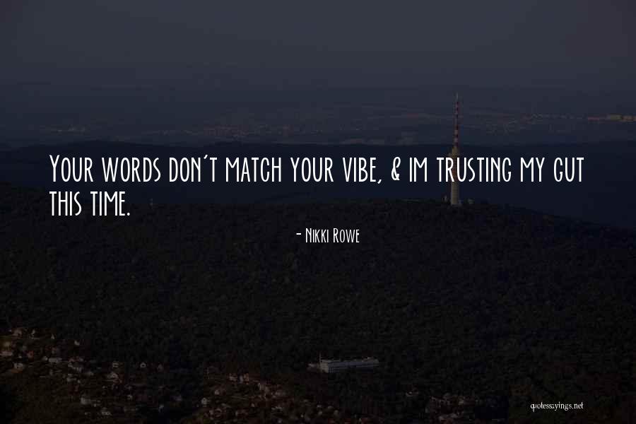 Trust Your Gut Quotes By Nikki Rowe Trust Your Gut Quotes By Nikki Rowe