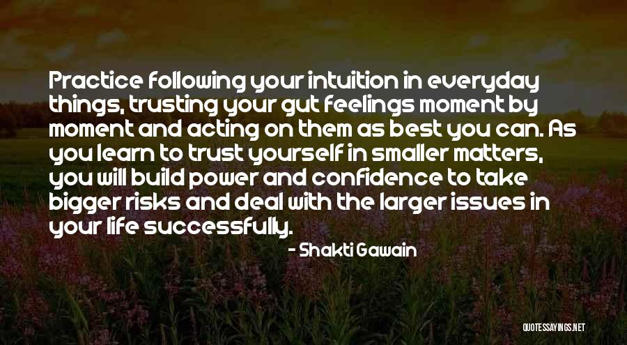 Trust Your Gut Quotes By Shakti Gawain Trust Your Gut Quotes By Shakti Gawain