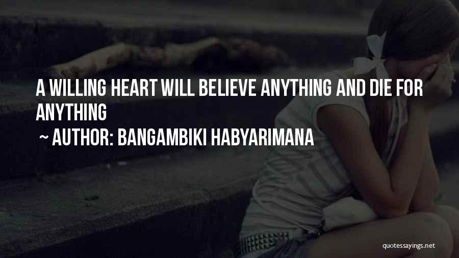 Trust Your Heart Quotes By Bangambiki Habyarimana