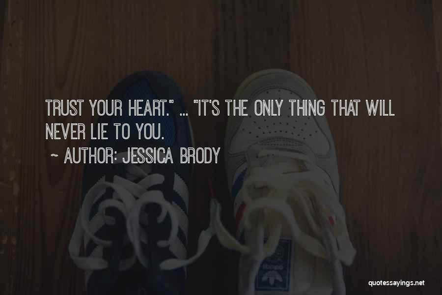 Trust Your Heart Quotes By Jessica Brody