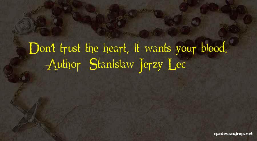 Trust Your Heart Quotes By Stanislaw Jerzy Lec