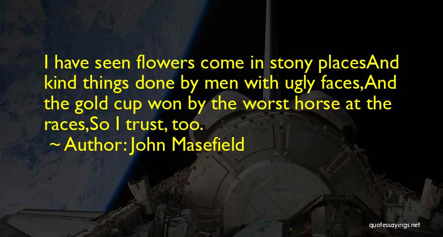 Trust Your Horse Quotes By John Masefield