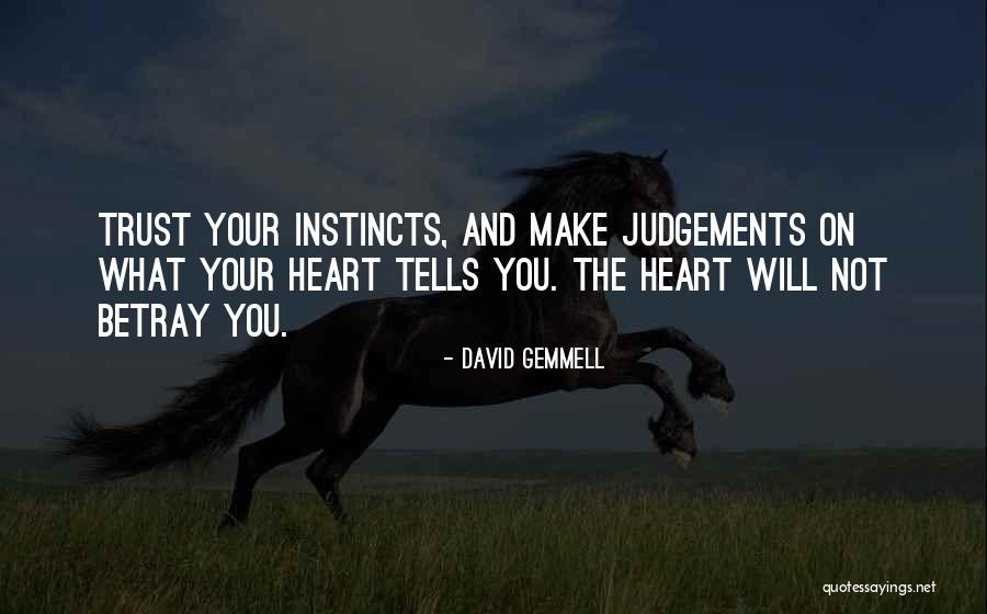 Trust Your Own Instincts Quotes By David Gemmell Trust Your Own Instincts Quotes By David Gemmell