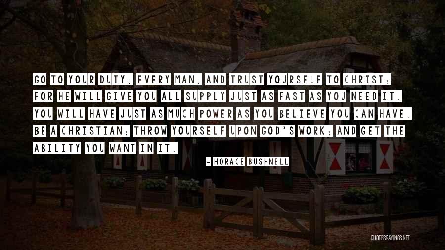 Trust Your Power Quotes By Horace Bushnell Trust Your Power Quotes By Horace Bushnell