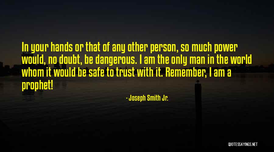 Trust Your Power Quotes By Joseph Smith Jr. Trust Your Power Quotes By Joseph Smith Jr.