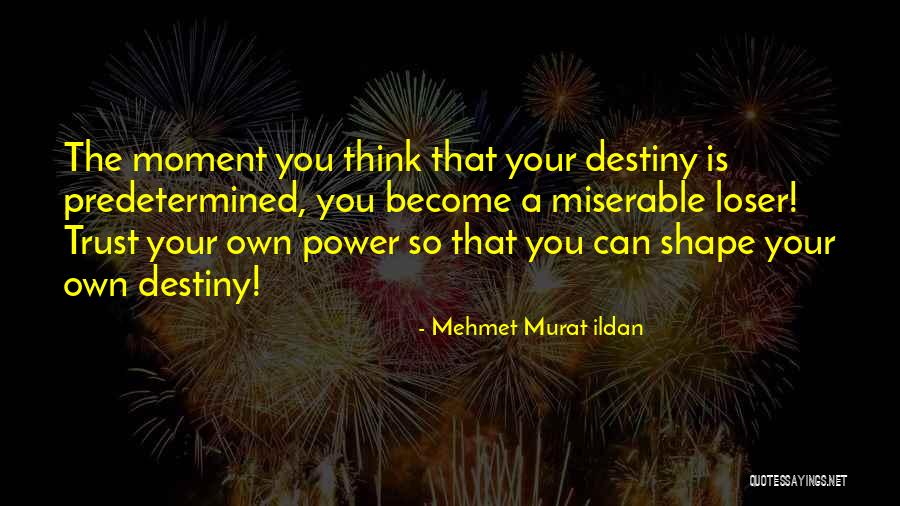 Trust Your Power Quotes By Mehmet Murat Ildan Trust Your Power Quotes By Mehmet Murat Ildan