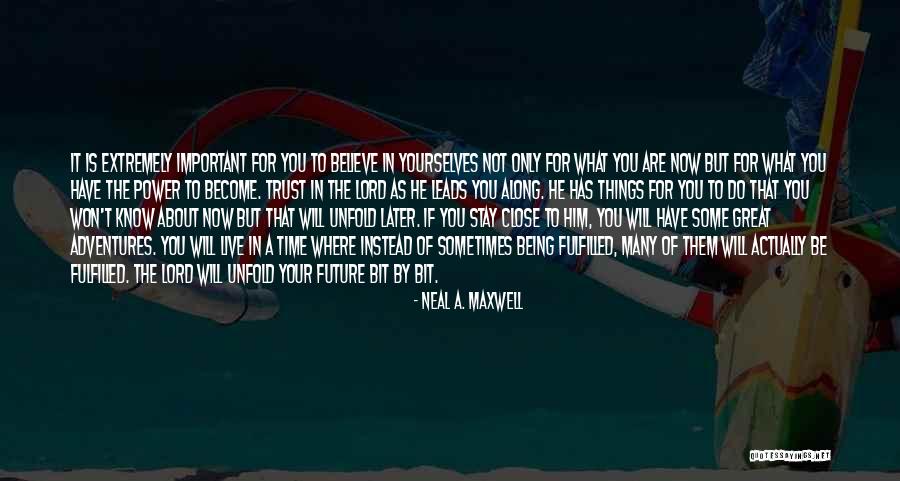 Trust Your Power Quotes By Neal A. Maxwell Trust Your Power Quotes By Neal A. Maxwell