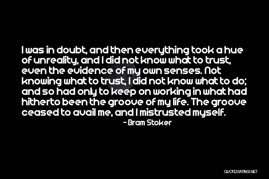Trust Your Senses Quotes By Bram Stoker Trust Your Senses Quotes By Bram Stoker